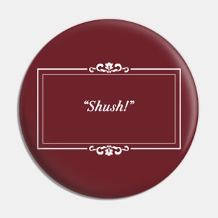 Silent Film "Shush!" Pin