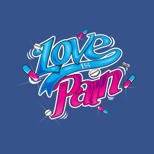 Love is pain T-Shirt