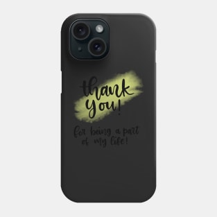 Thank You for Being There! Phone Case