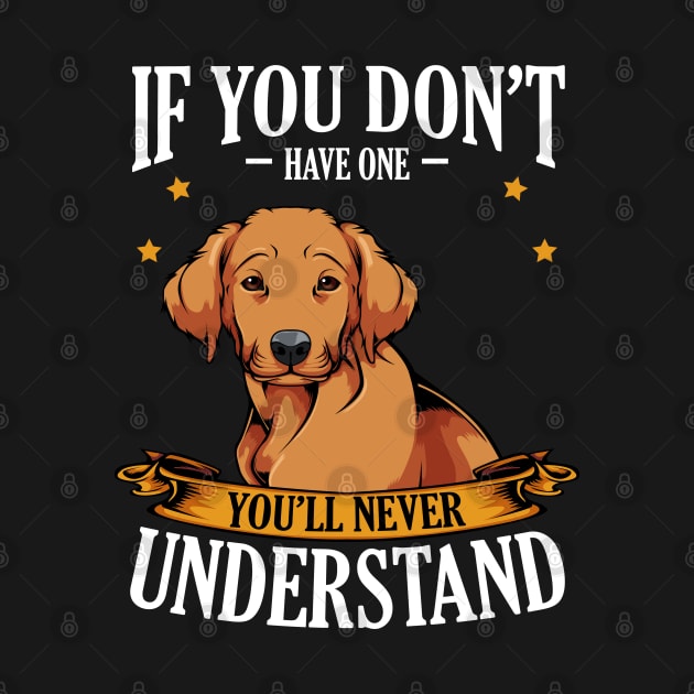 Retriever - If You Don't Have One You'll Never Understand by Lumio Gifts