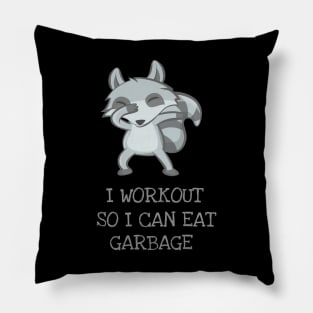 I Workout So I Can Eat Garbage Funny Cute Dabbing Raccoon T-Shirt Pillow