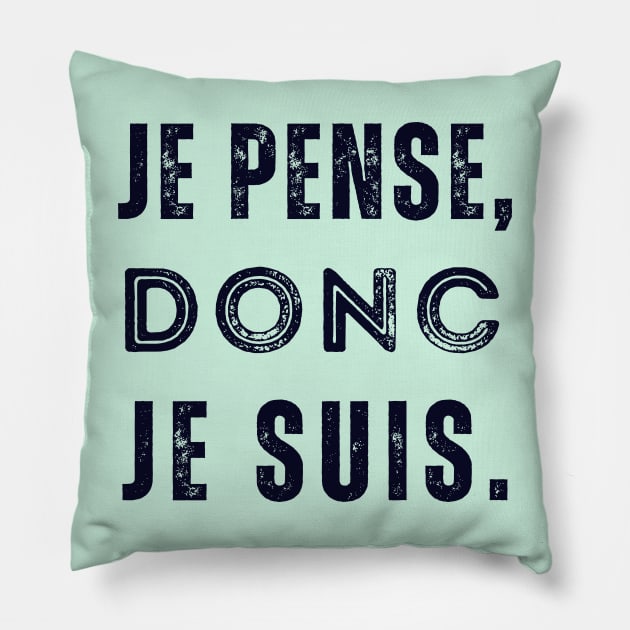 René Descartes quote: Je pense, donc je suis. (dark text) Pillow by artbleed