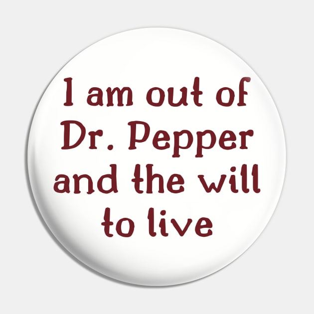 I am out of Dr. Pepper and the will to live Pin by The Witchy Bibliophile