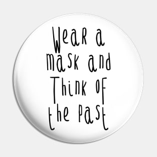 Wear a mask and think of the past Pin