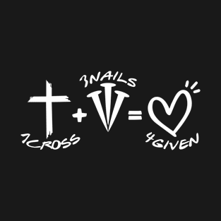 1 Cross 3 nails = forgiven, Christian Shirt design T-Shirt