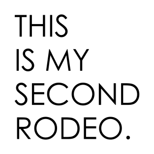 This is my second rodeo T-Shirt