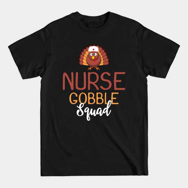 Disover Nurse Gobble Squad Funny Turkey Thanksgiving Day - Thanksgiving Nurse - T-Shirt