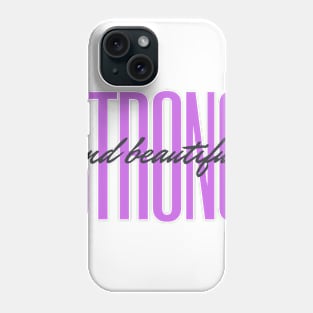 Strong and beautiful Phone Case