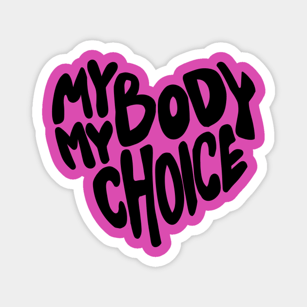 My body My Choice Magnet by bubbsnugg