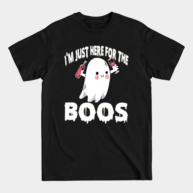 Discover im just here for the boos - Im Just Here For The Boos - T-Shirt