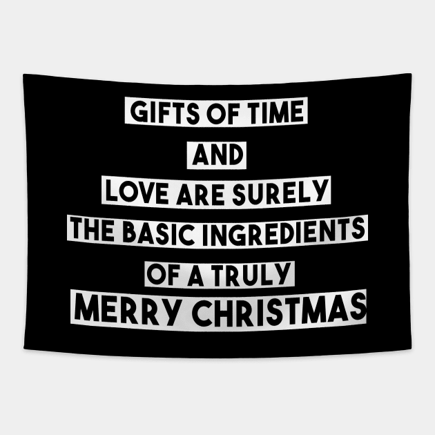 Gifts of time and love are surely the basic ingredients of a truly merry christmas Tapestry by DigimarkGroup