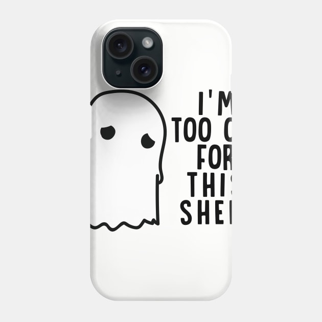 Boo Halloween Shirt I'm Too Old For This Sheet Gift Phone Case by Lones Eiless