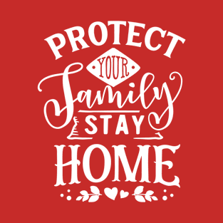 Protect your family stay home T-Shirt