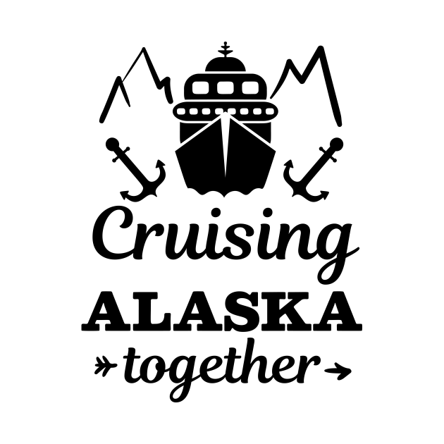 Cruising Alaska Together - Cruise - T-Shirt | TeePublic