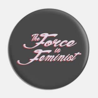 The Force is Feminist (Pink/Red) Pin