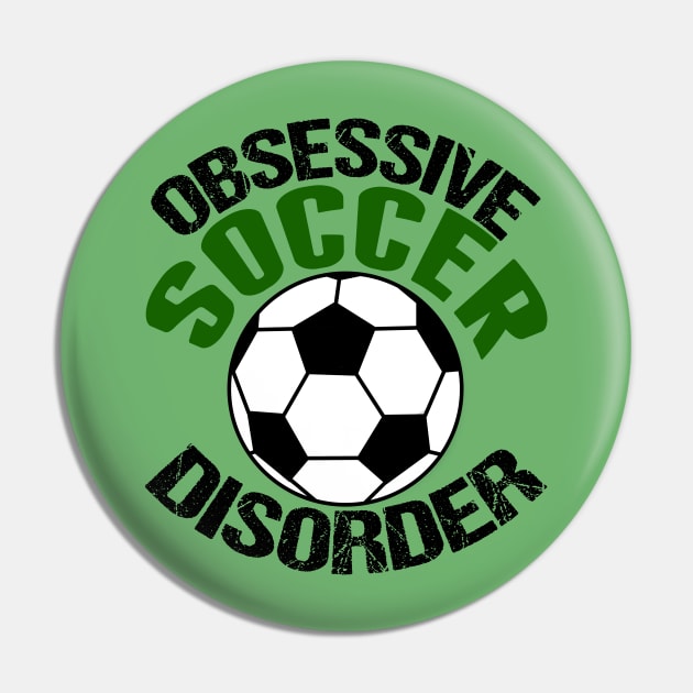 Obsessive Soccer Disorder Pin by epiclovedesigns