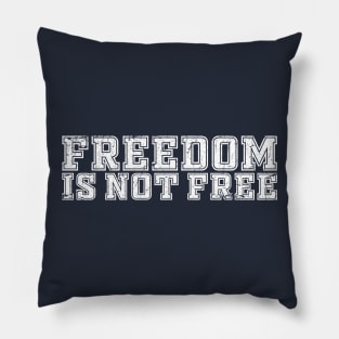 FREEDOM IS NOT FREE Pillow