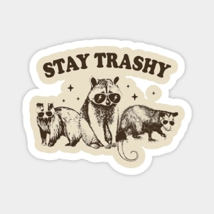 Stay Trashy Magnet