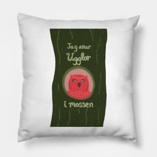 Jag Anar Ugglor i Mossen | I Suspect Owls in the Bog | dark green and pink Pillow