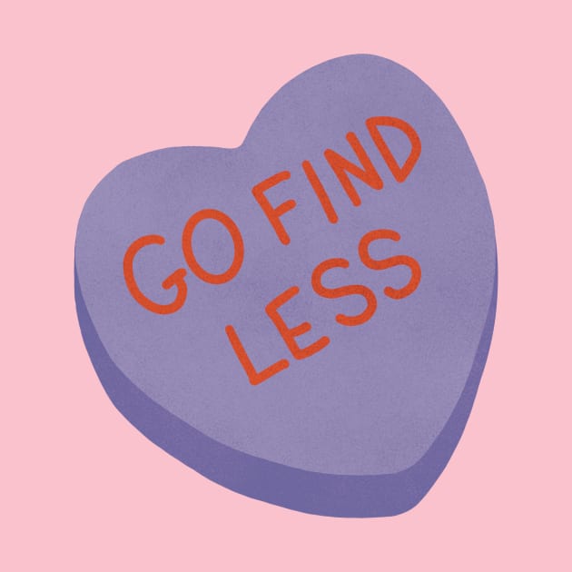 Go Find Less Conversation Heart by Sunsettreestudio