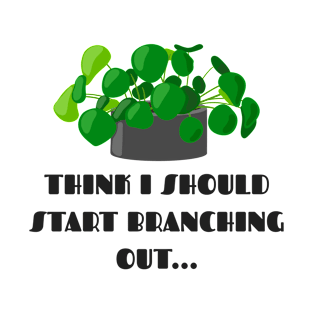 Funny Plant Series: Branching Out T-Shirt