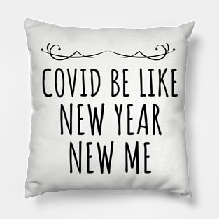 covid new year new me Covid-19 strain Pillow