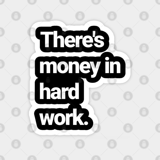 There's money in hard work Magnet by Farm Road Mercantile 