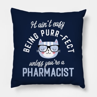 Pharmacist Cat Lover Gifts - It ain't easy being Purr Fect Pillow