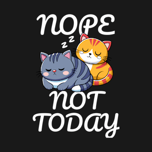 Cat Nap Nope Not Today T-Shirt