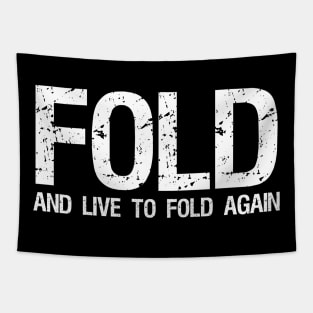 Fold and live to fold again - Funny Poker Quote Tapestry