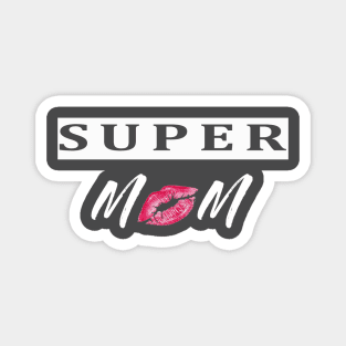 super mom . mothers day Magnet