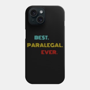 Best Paralegal Ever - Nice Birthday Gift Idea Phone Case