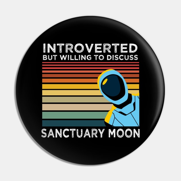 Introverted But Willing to Discuss Sanctuary Moon Pin by Zodiac Signs