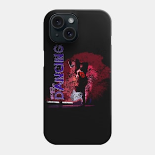 Never Stop Dancing Phone Case