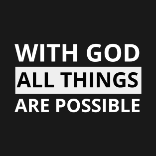 With god all things are possible T-Shirt