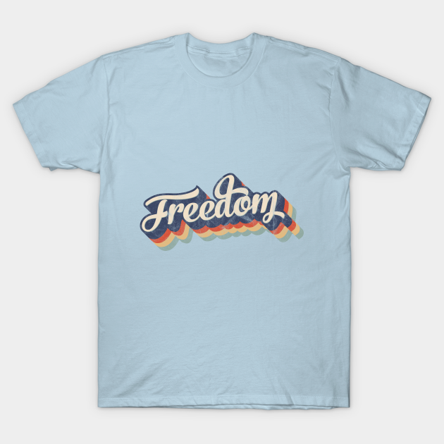 Discover Freedom - Freedom - T-Shirt