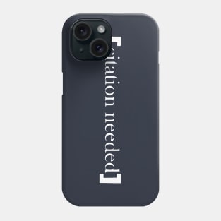 Citation Needed Phone Case