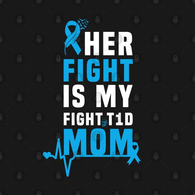 Disover Her Fight Is My Fight T1D Mom Type 1 Diabetes Awareness - Her Fight Is My Fight T1d Mom Type 1 Di - T-Shirt