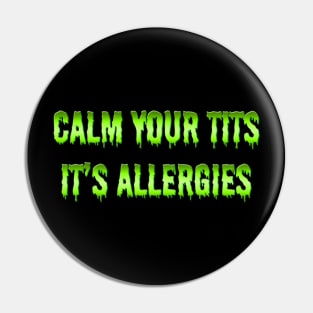 It's Allergies Pin