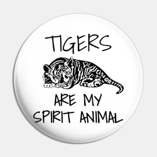 Tigers Are My Spirit Animal Pin