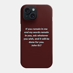 Bible Verse John 15:7 Phone Case