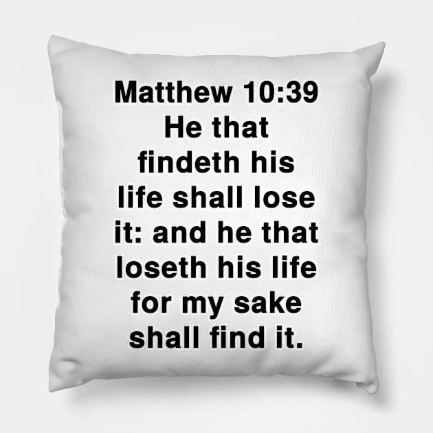 Matthew 10:39 King James Version Bible Verse Text Pillow by Holy Bible Verses