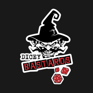 Dicey B*stards! T-Shirt