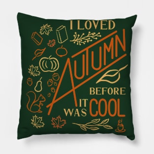 I Loved Autumn Before It Was Cool (Custom Font) Pillow