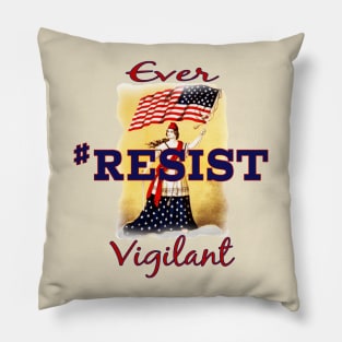 Ever Vigilant #RESIST Pillow