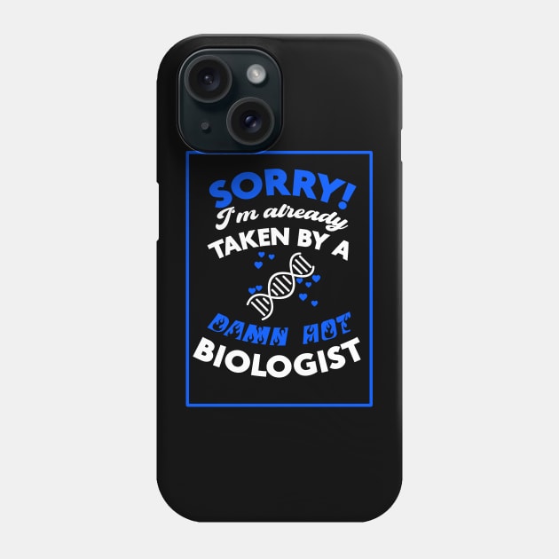 Sorry! I'm Already Taken By A Damn Hot Biologist (Blue & White) Phone Case by Graograman