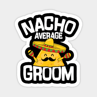 Nacho Average Groom Magnet