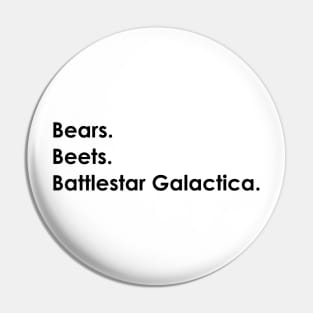 Bears, Beets, Battlestar Galactica Pin