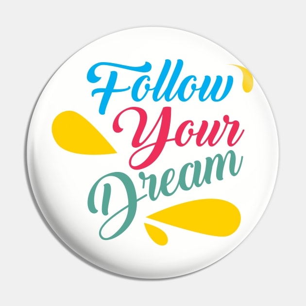 follow your dreams Pin by CreativeIkbar Prints