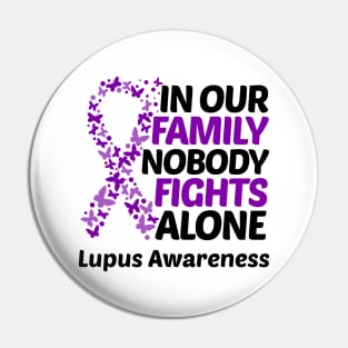 In Our Family Nobody Fights Alone Lupus Awareness Pin